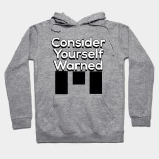 Consider Yourself Warned Hoodie